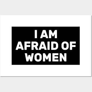 I Am Afraid Of Women Posters and Art